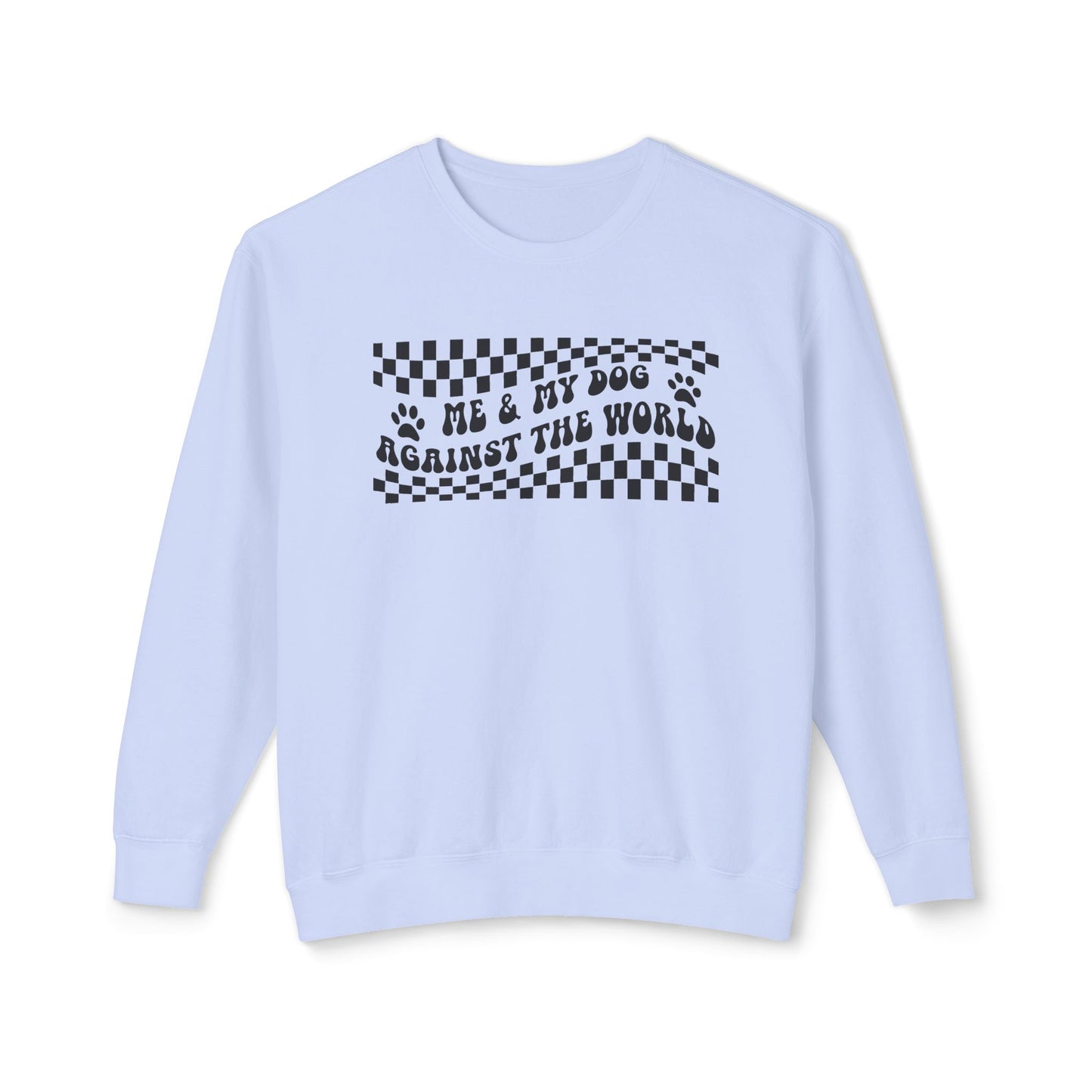 Me & My Dog Against The World Comfort Colors Unisex Crewneck