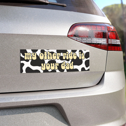 My Other Ride Is Your Dad Car Magnet