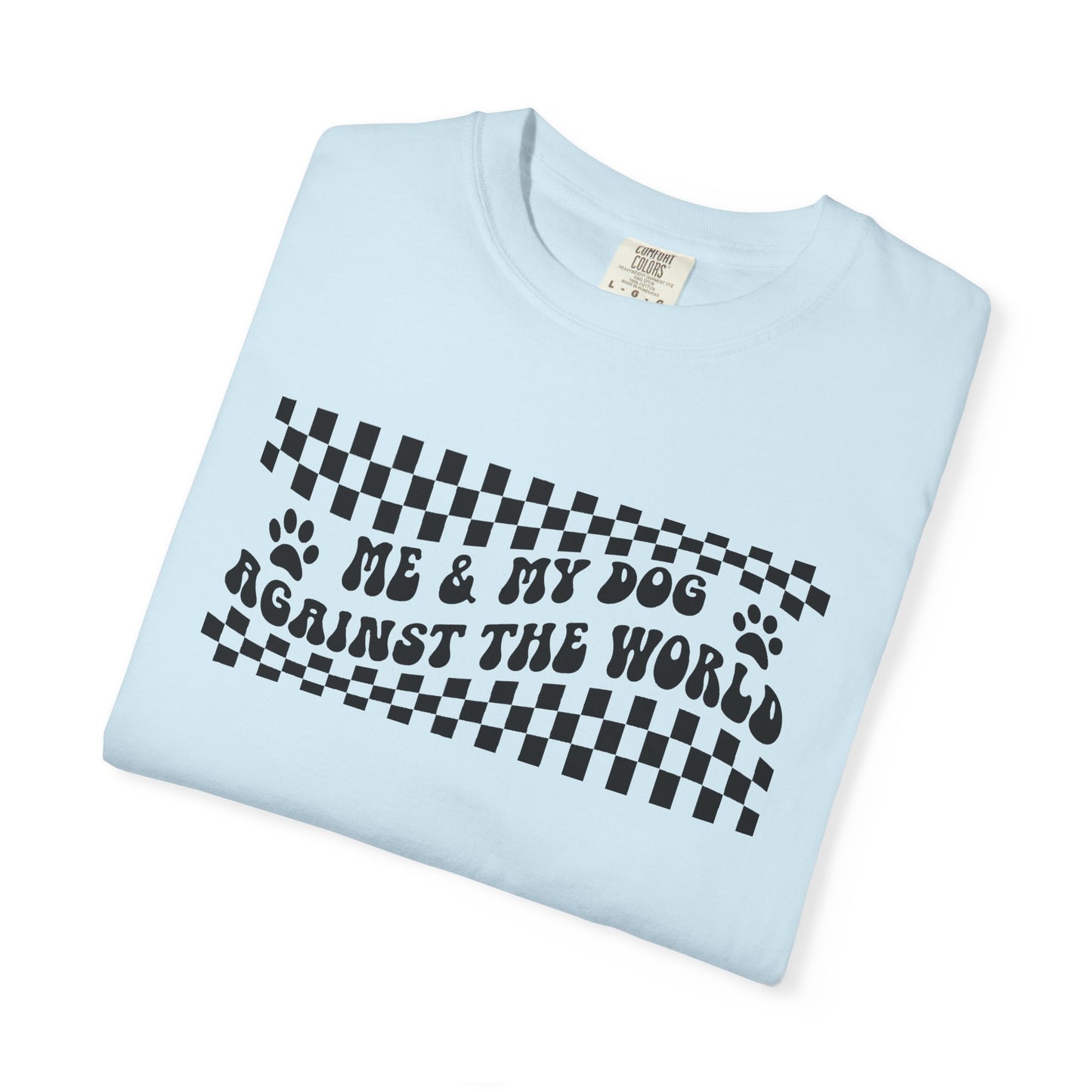 Me & My Dog Against The World Comfort Colors Unisex T-shirt