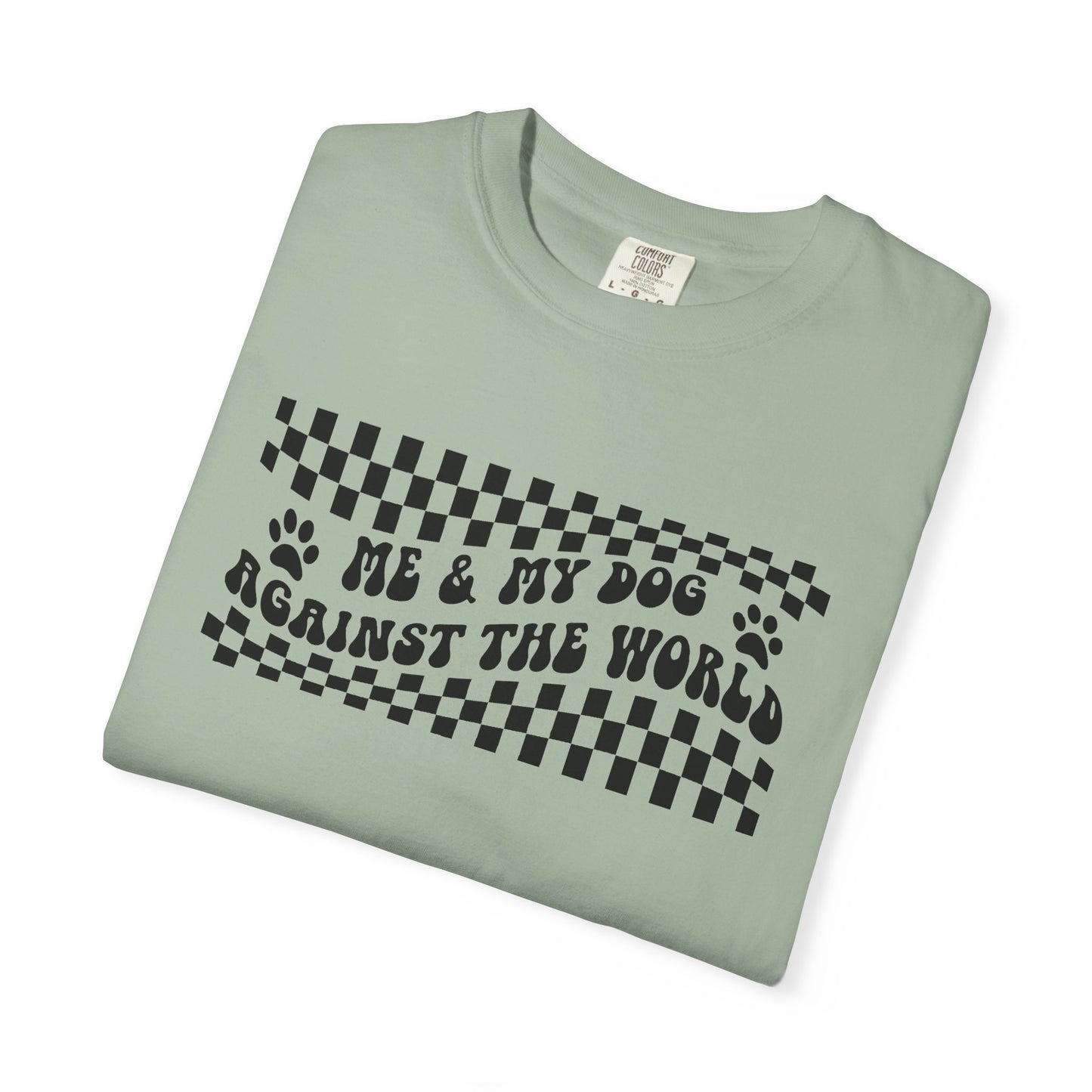 Me & My Dog Against The World Comfort Colors Unisex T-shirt