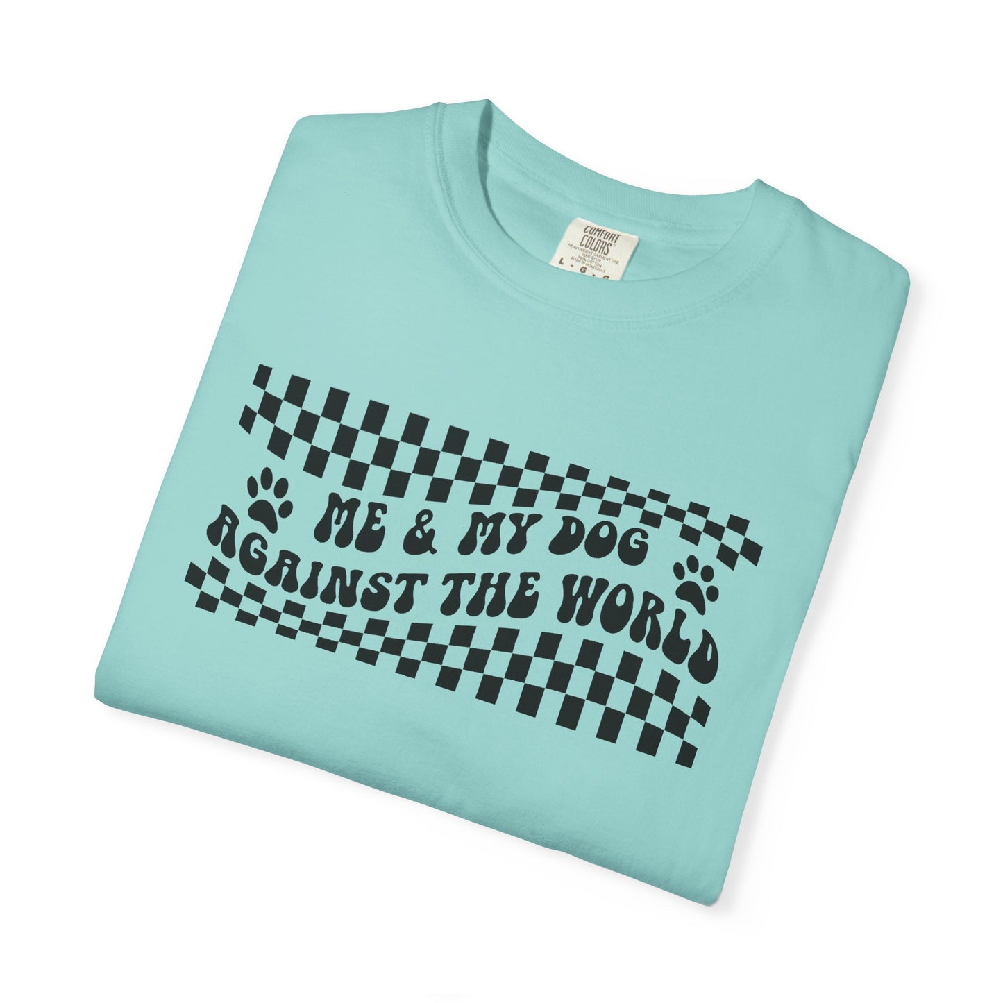 Me & My Dog Against The World Comfort Colors Unisex T-shirt