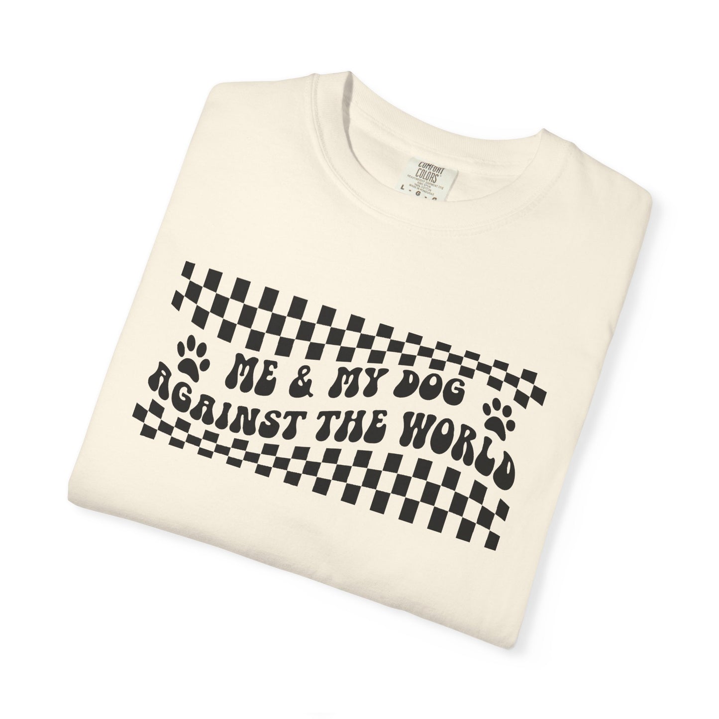 Me & My Dog Against The World Comfort Colors Unisex T-shirt