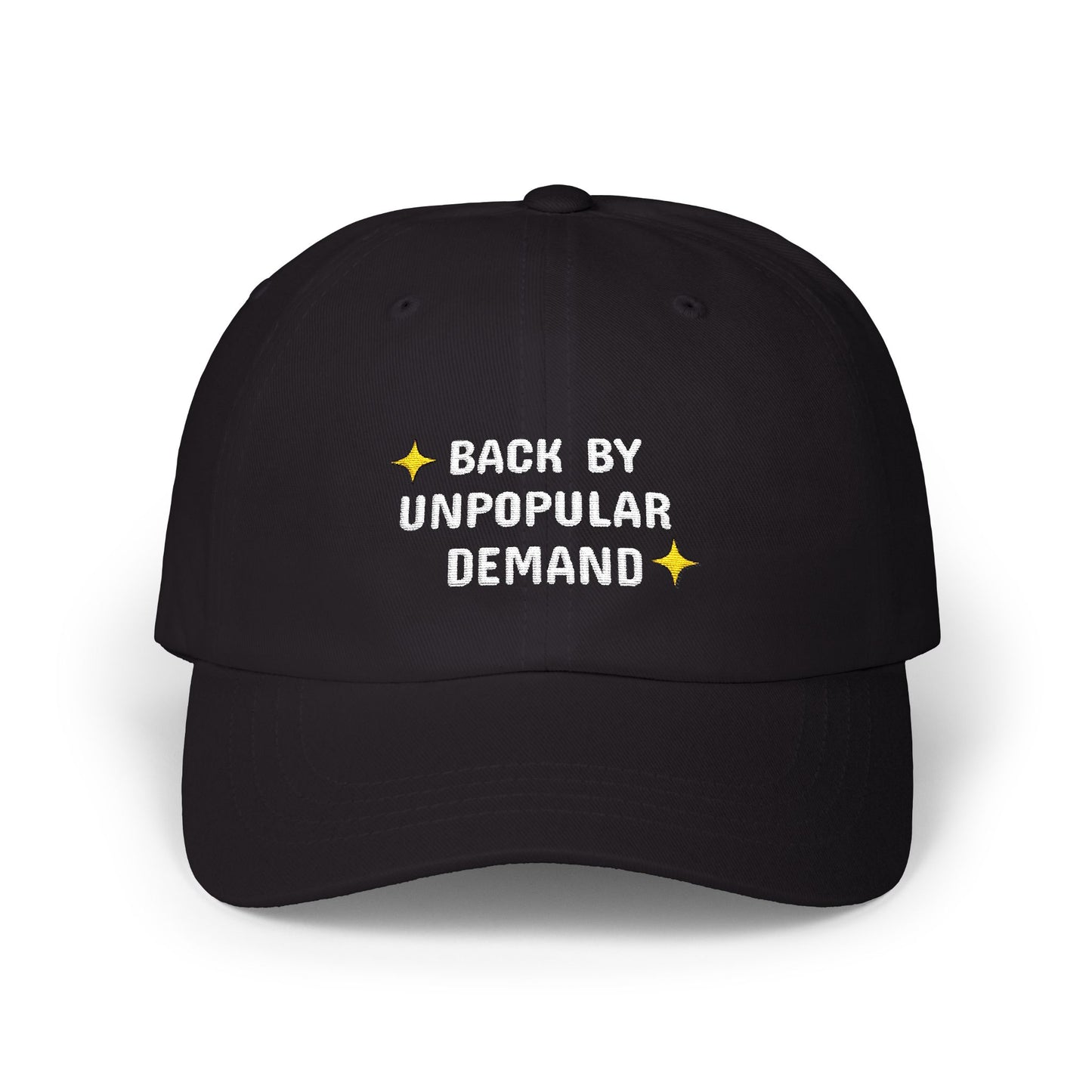 Back By Unpopular Demand Embroidered Dad Hat