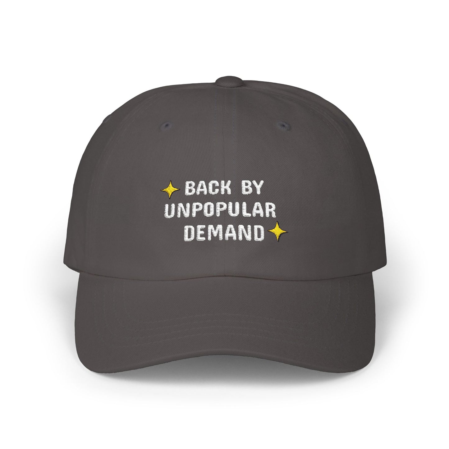 Back By Unpopular Demand Embroidered Dad Hat