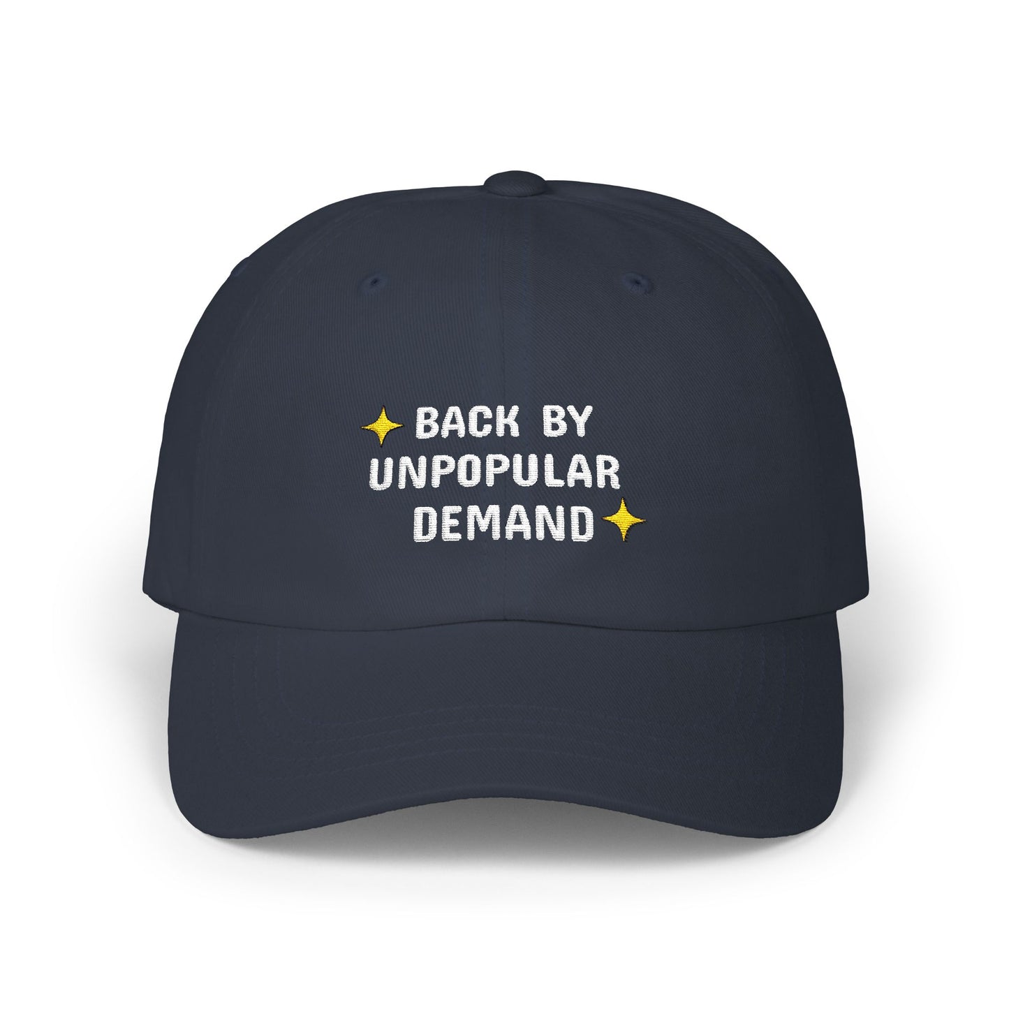 Back By Unpopular Demand Embroidered Dad Hat